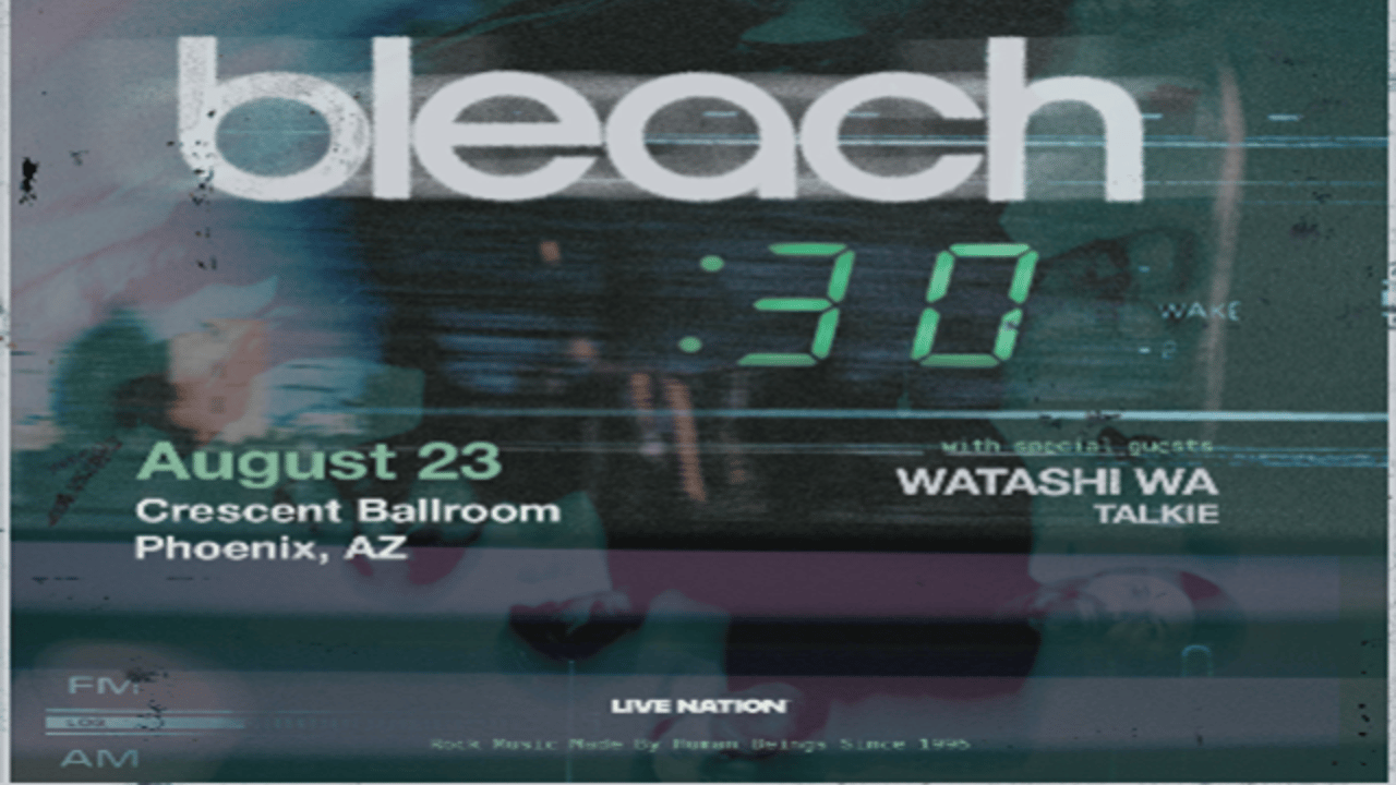 BLEACH - 30 YEAR ANNIVERSARY WITH SPECIAL GUESTS