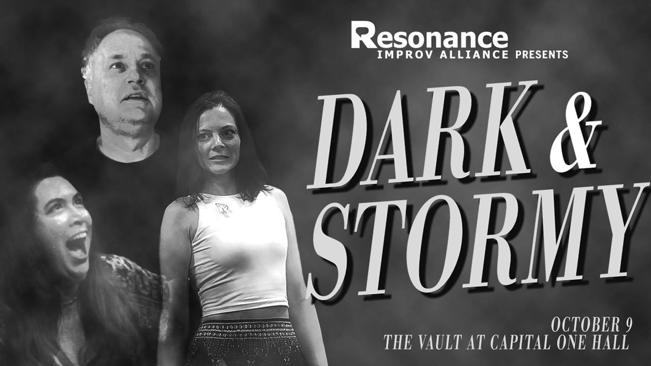 Dark & Stormy Presented By Resonance Improv Alliance