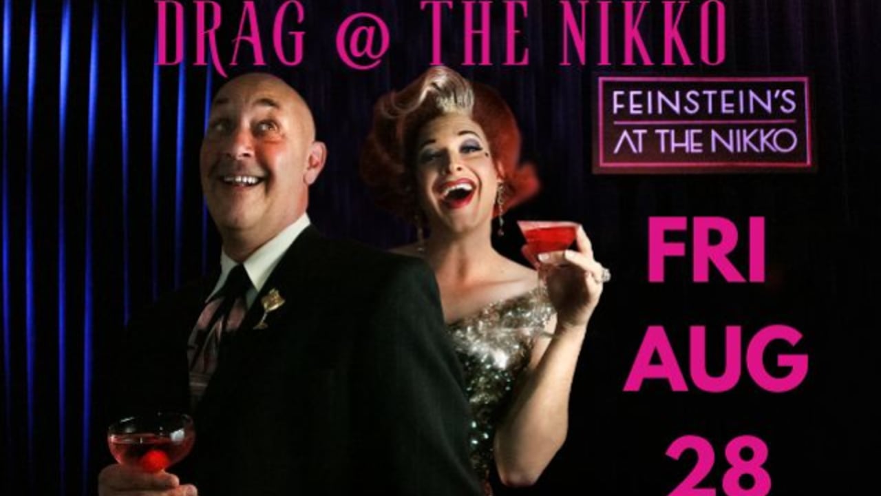 Drag at the Feinstein's August 28th  - $25 entry