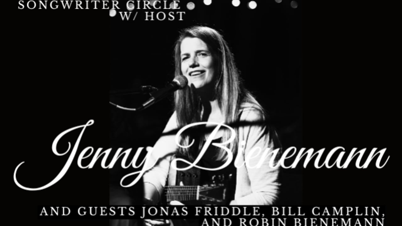 Songwriter Circle w/ host Jenny Bienemann and guests Jonas Friddle, Bill Camplin, and Robin Bienemann