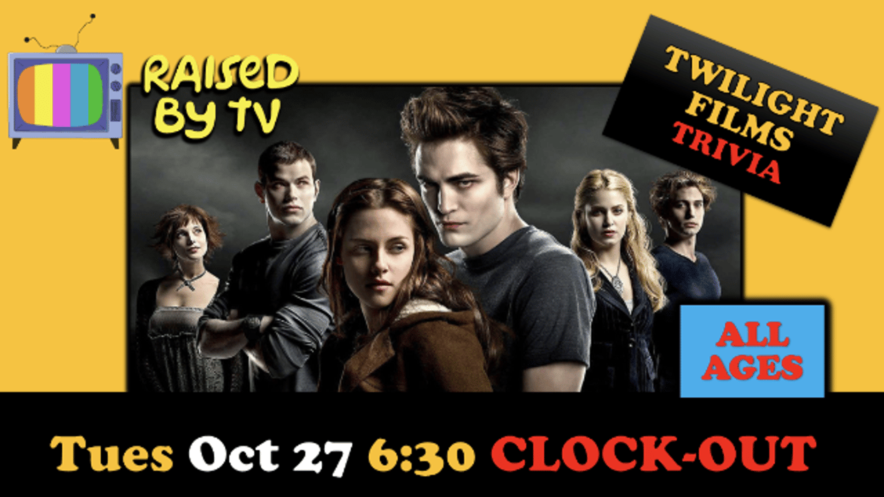 Raised By TV Events Presents: all ages Twilight Films Trivia Night