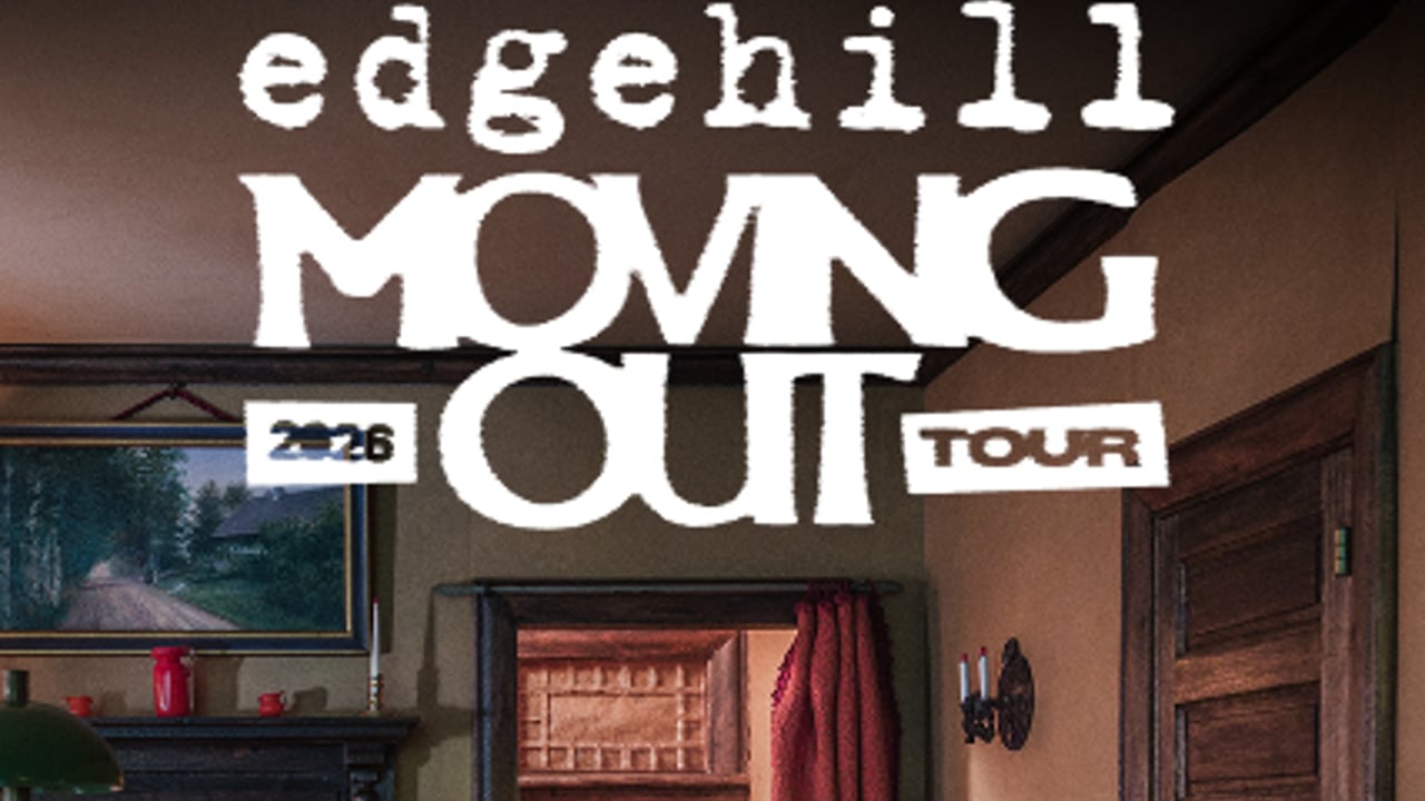 EDGEHILL - THE MOVING OUT TOUR