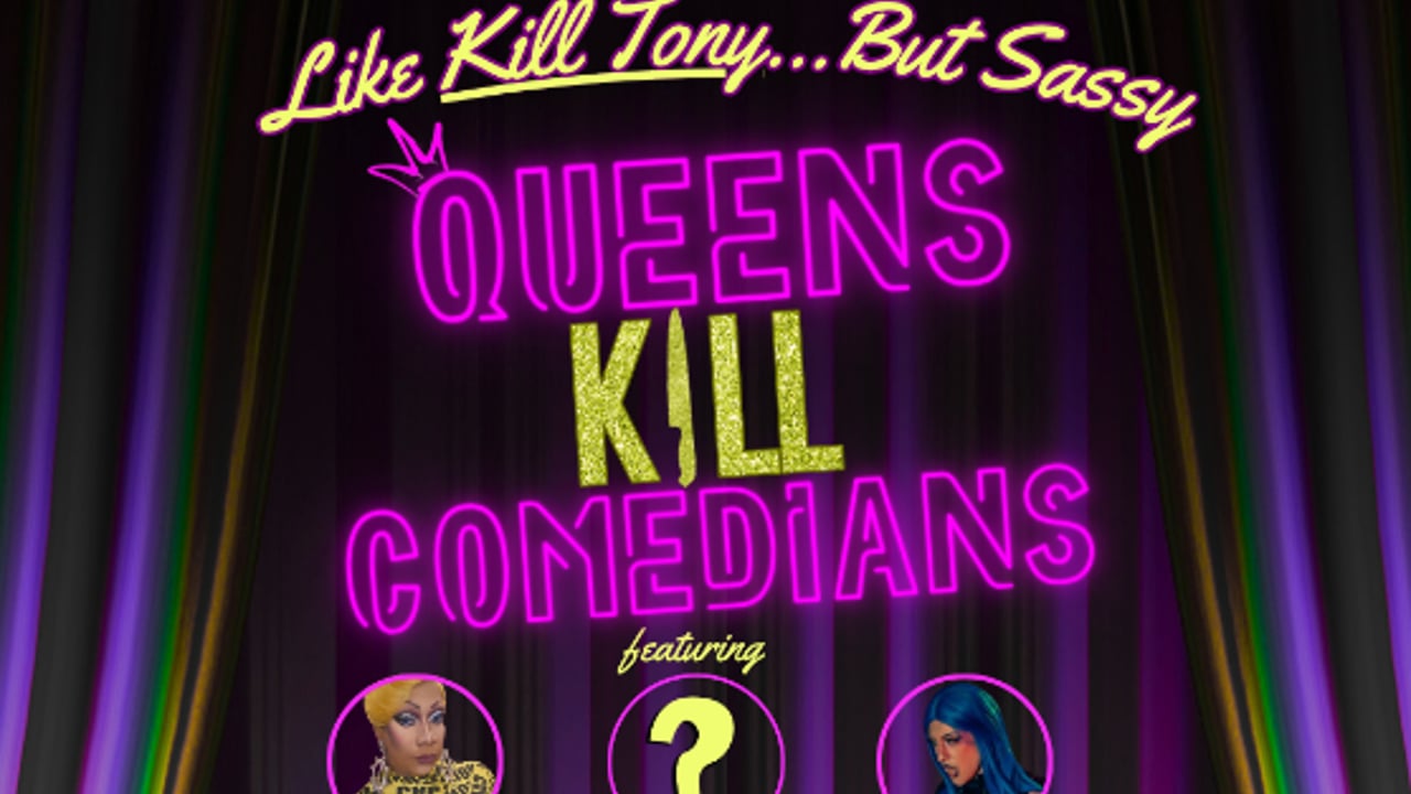 Queens Kill Comedians: Like Kill Tony, but Sassy!
