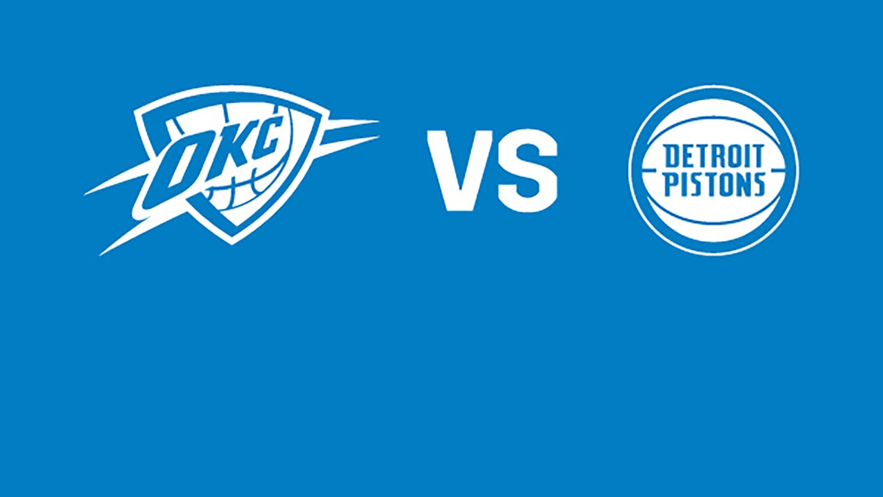 Oklahoma City Thunder vs. Detroit Pistons