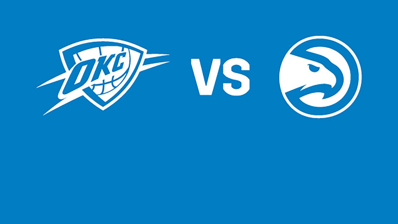 Oklahoma City Thunder vs. Atlanta Hawks