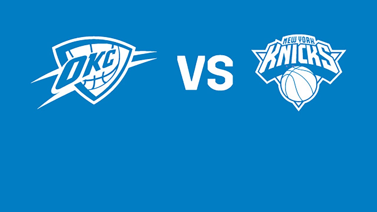 Oklahoma City Thunder vs. New York Knicks