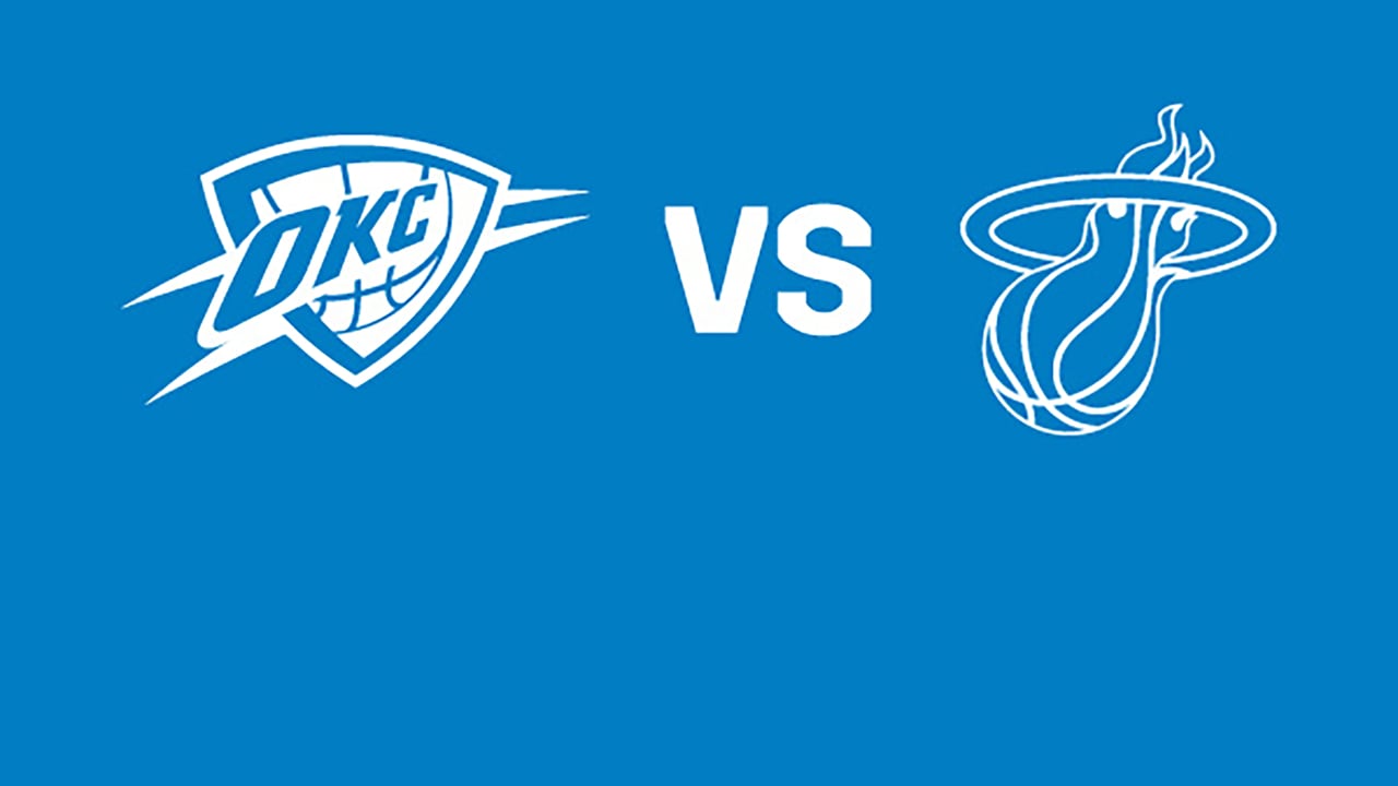 Oklahoma City Thunder vs. Miami Heat