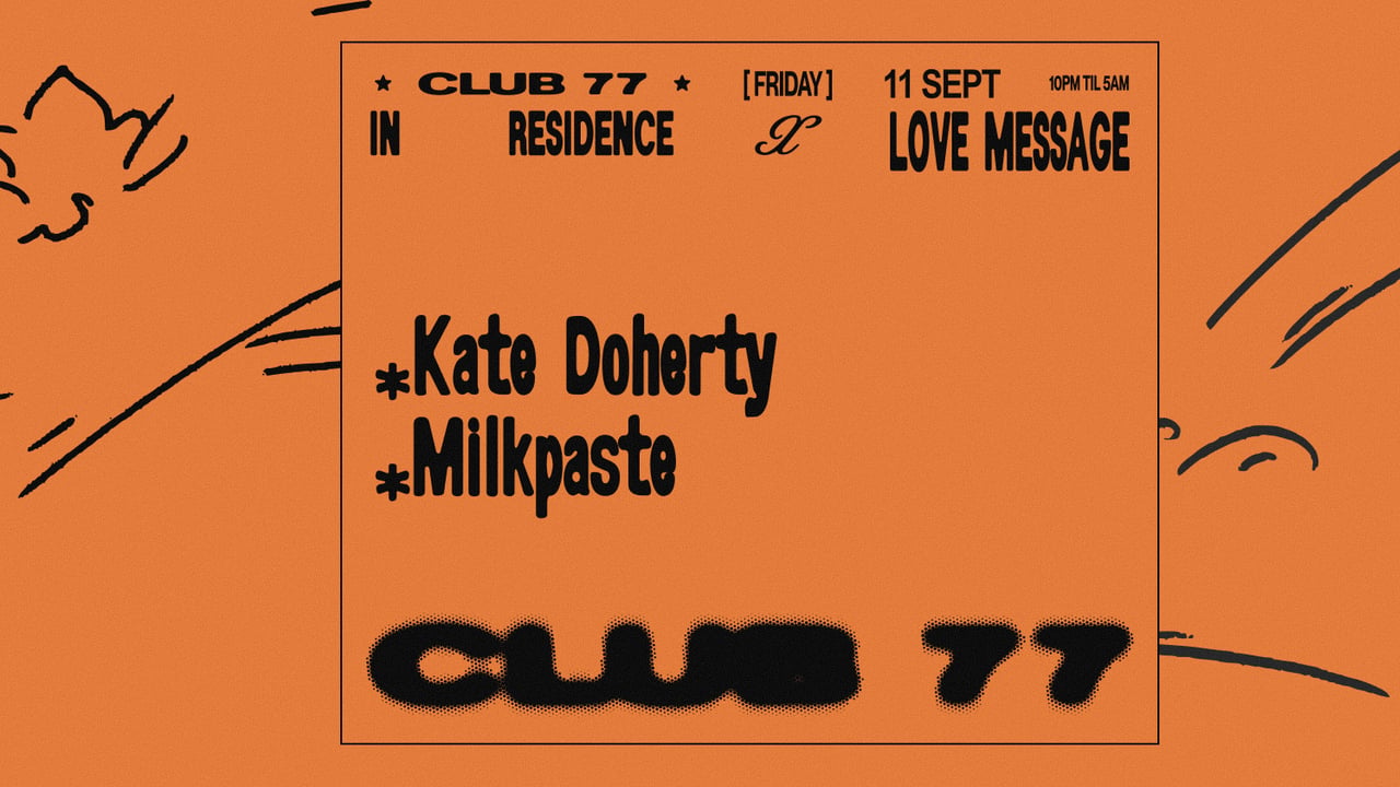 Fridays at 77 x Love Message: Kate Doherty, Milkpaste