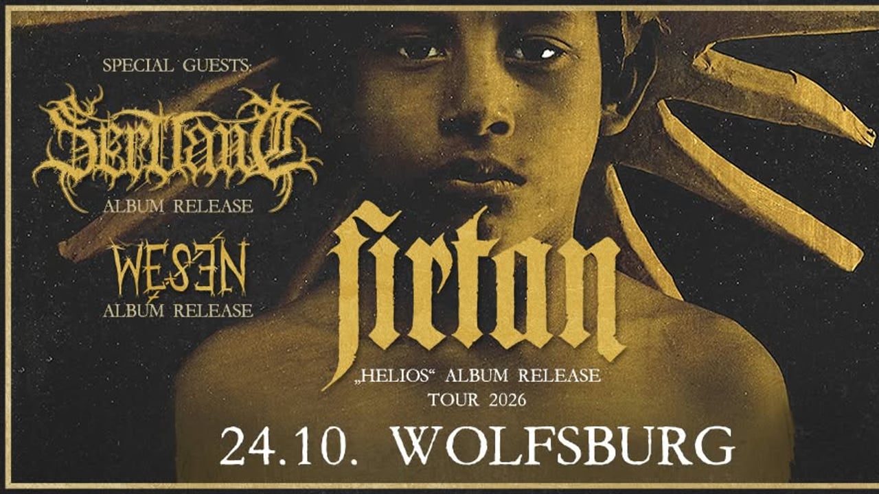Firtan, Servant, Wesen - Wolfsburg - Helios Tour 2026