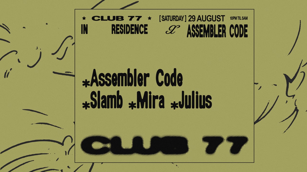 Club 77 x Assembler Code: Assembler Code, Slamb, Mira, Julius