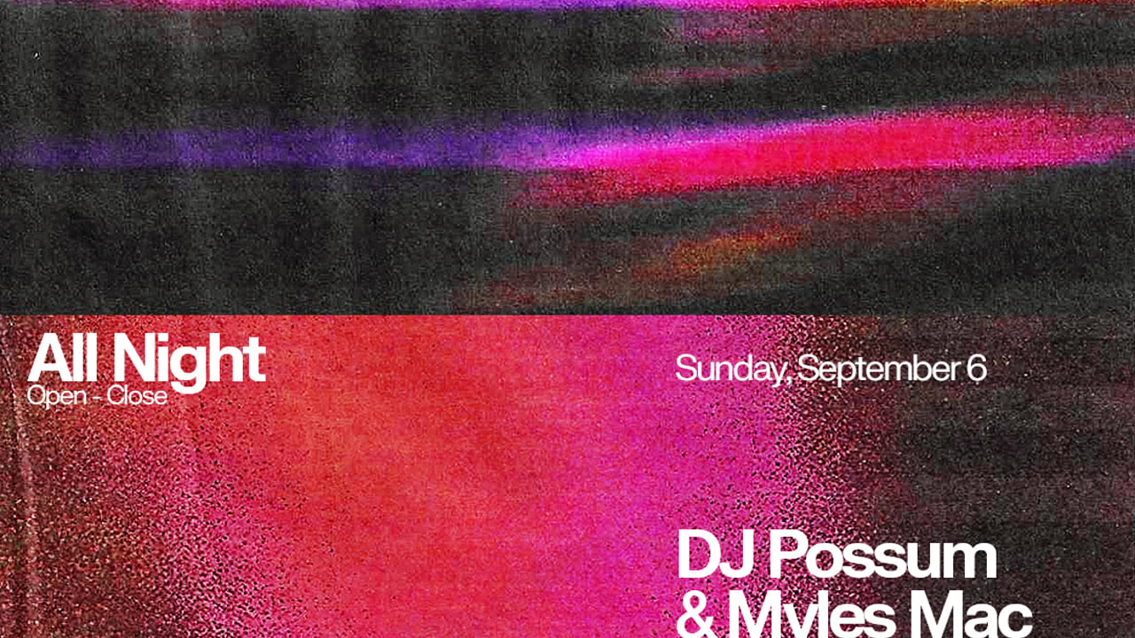 Sunday Night: DJ Possum & Myles Mac All Night