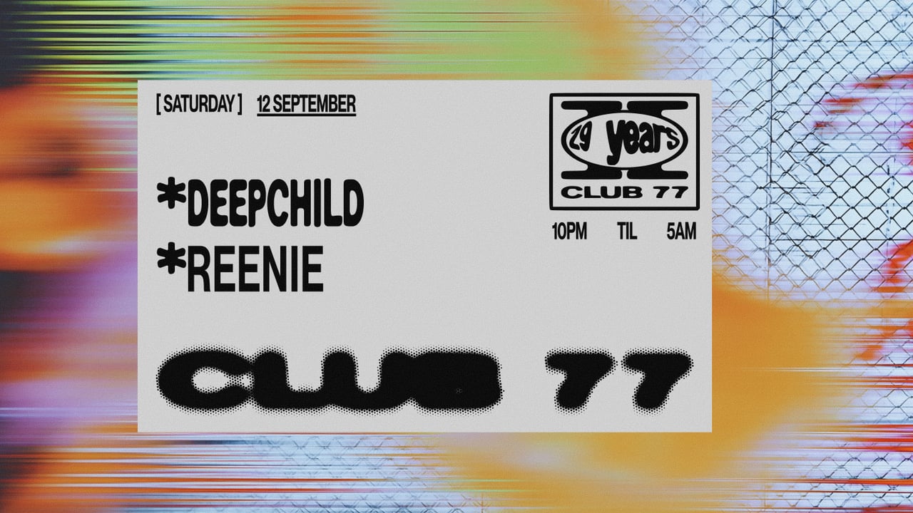 Club 77: Deepchild, Reenie