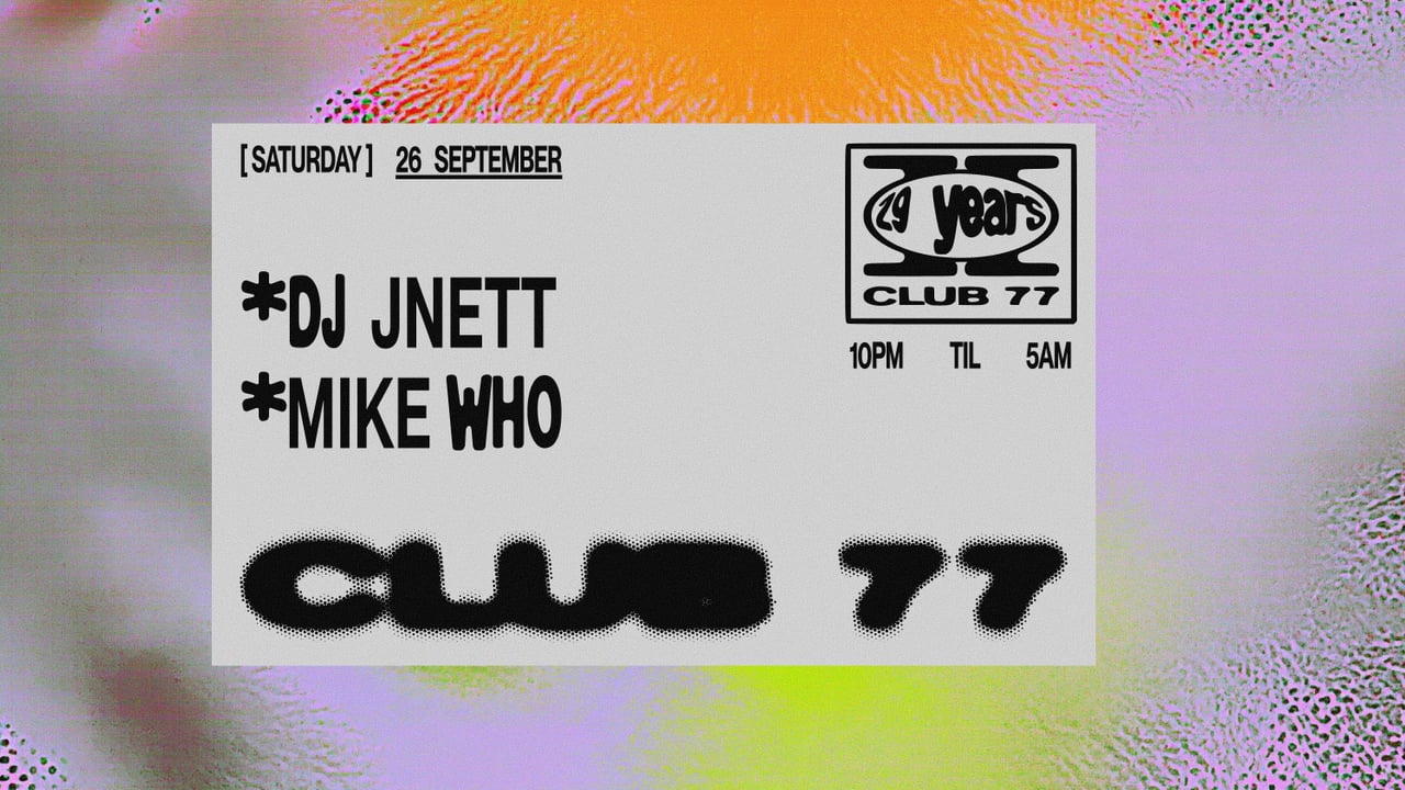 Club 77: DJ JNETT, Mike Who