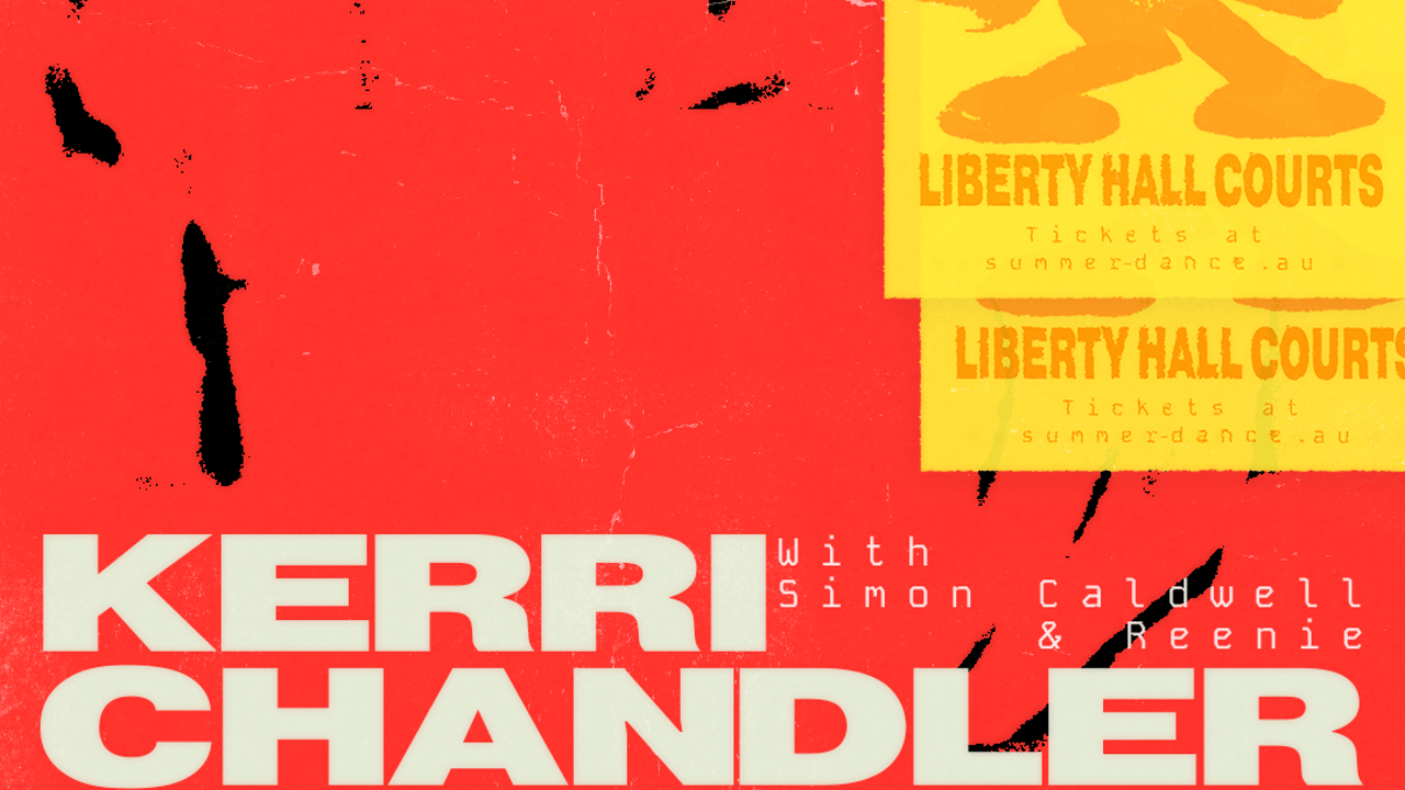 Kerri Chandler - Liberty Hall COURTS - SYD