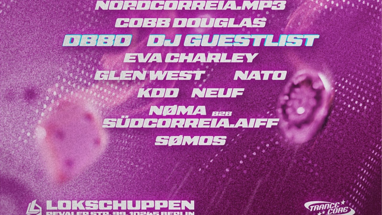 Trancecore with DBBD, DJ GUESTLIST, Glen West, Amøn, Eva Charley, Neuf and many more
