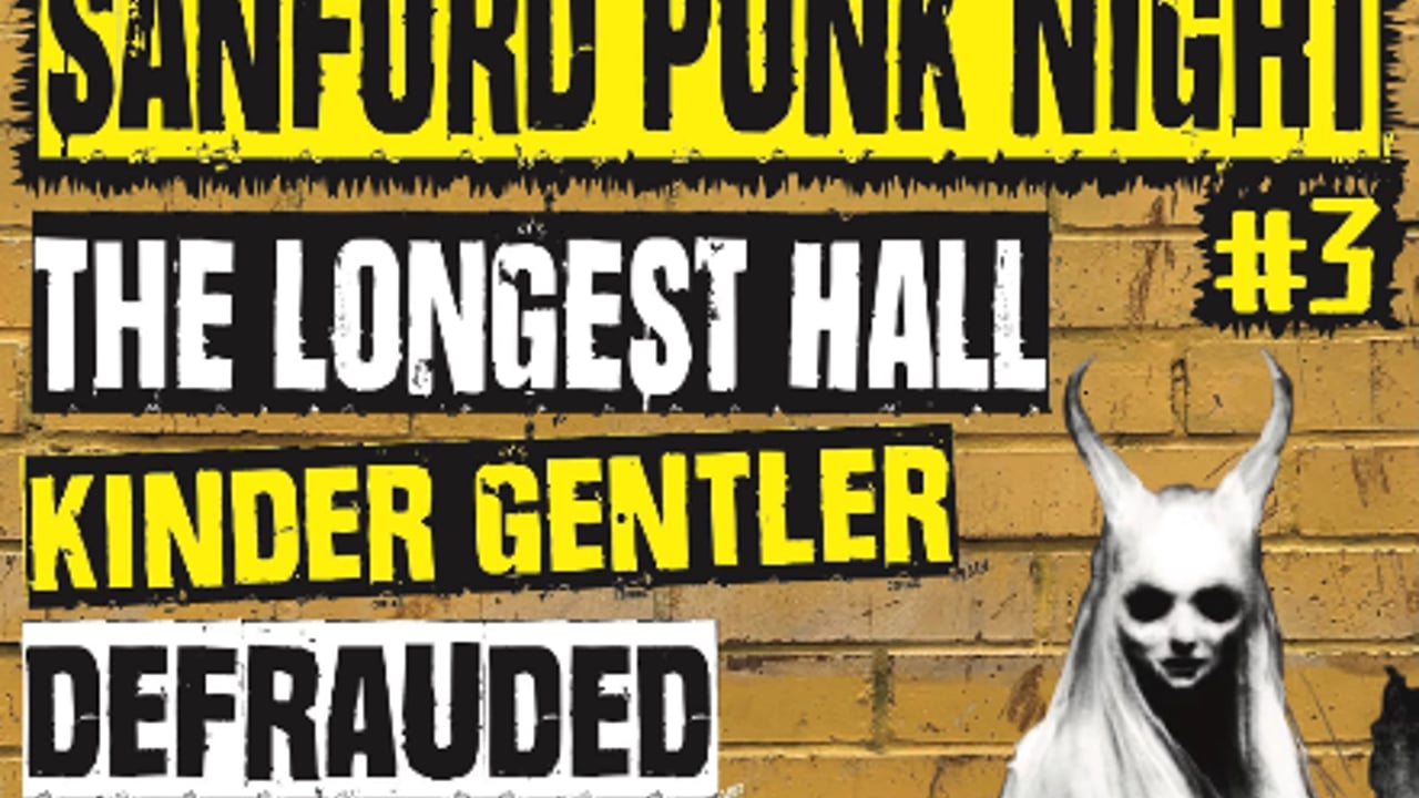 SANFORD PUNK NIGHT #3 WITH LONGEST HALL,KINDER GENTLER,DEFRAUDED AND RADIO 89