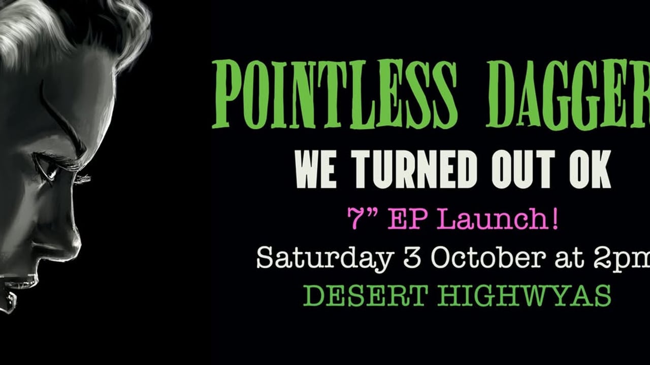 Pointless Daggers - We Turned Out OK EP Launch at Desert Highways!