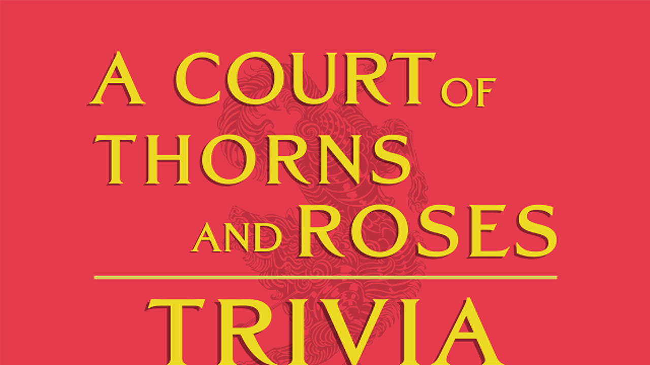 Book Club Trivia: A Court of Thorns and Roses