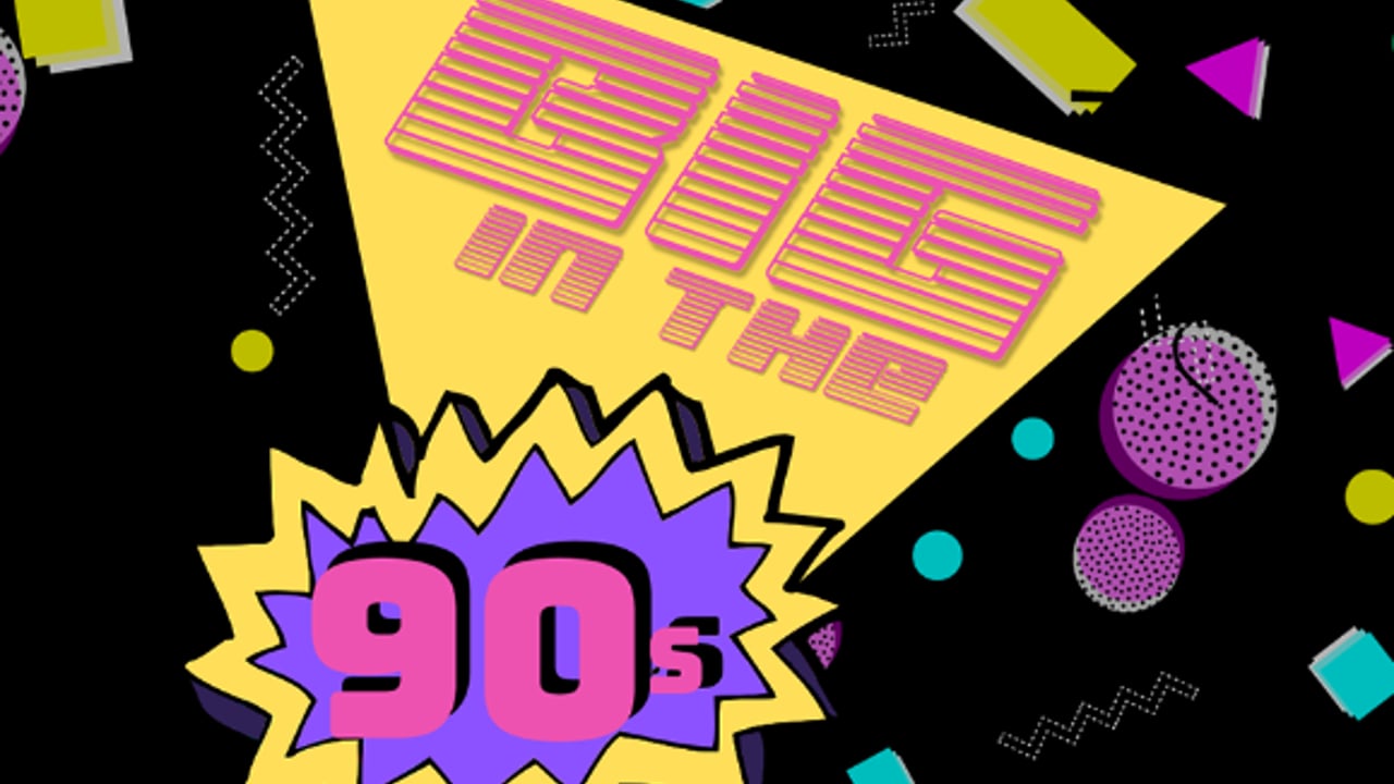 Big In The 90s