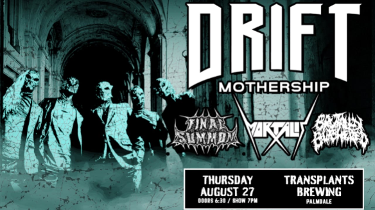 FREE SHOW: DRIFT MOTHERSHIP / FINAL SUMMON / MORTALIS / BRUTALLY BUTCHERED