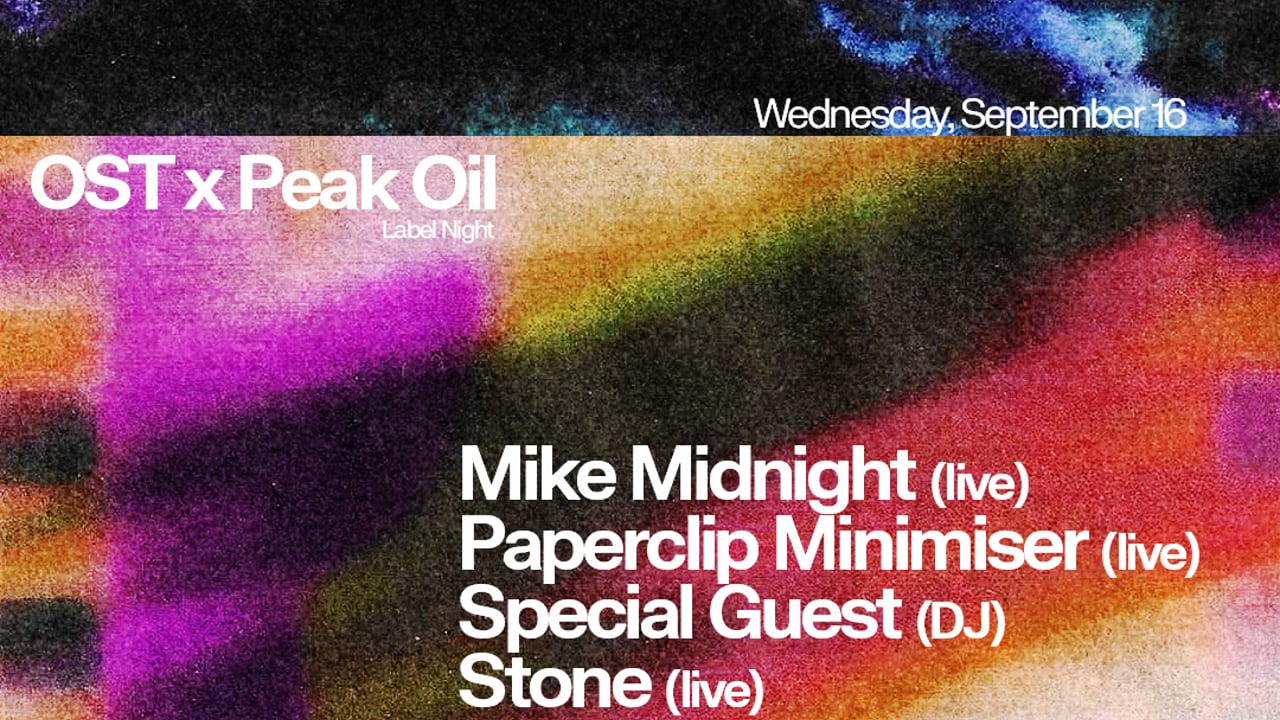 OST x Peak Oil: Paperclip Minimiser, Mike Midnight, Stone, Special Guest