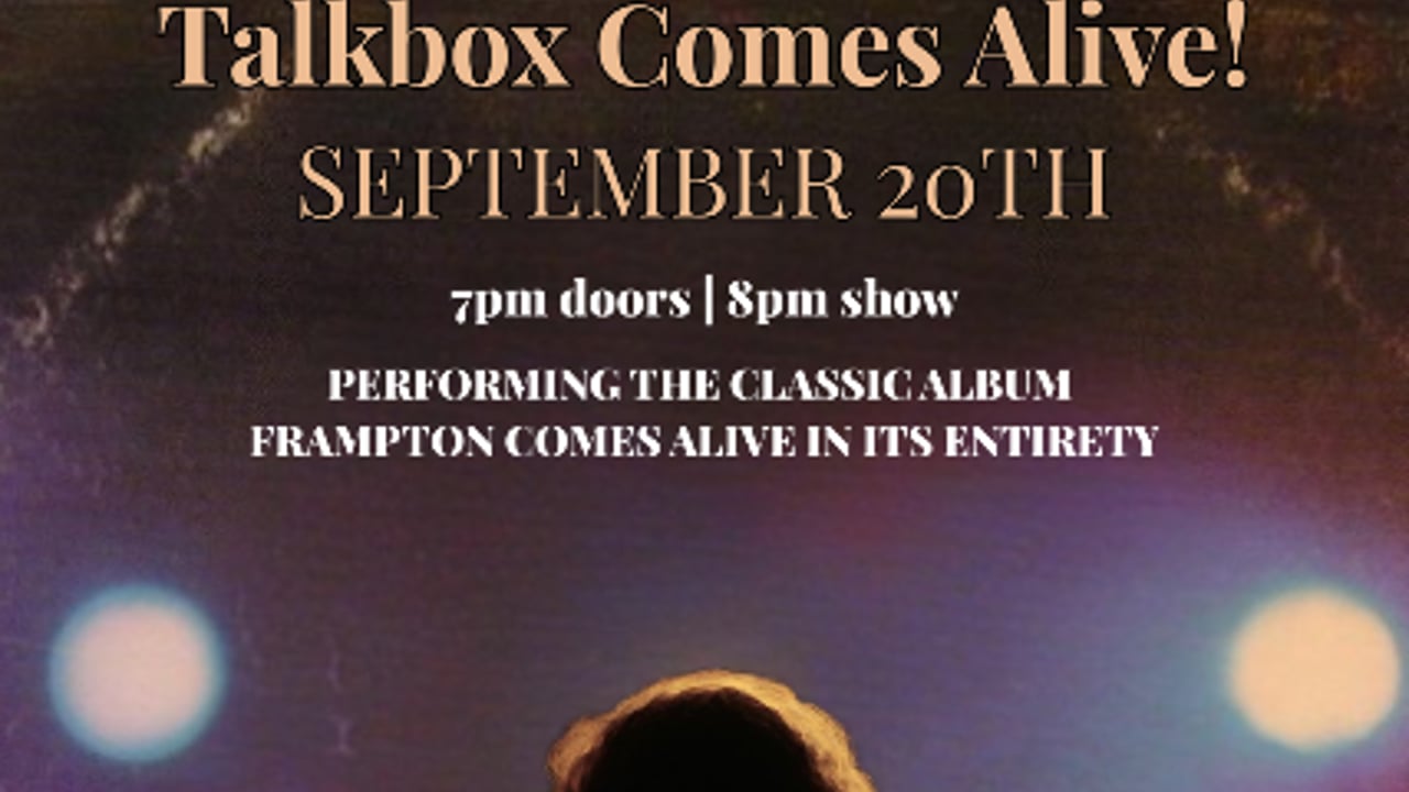 Talkbox Comes Alive! Performing The Classic Album Frampton Comes Alive in Its entirety