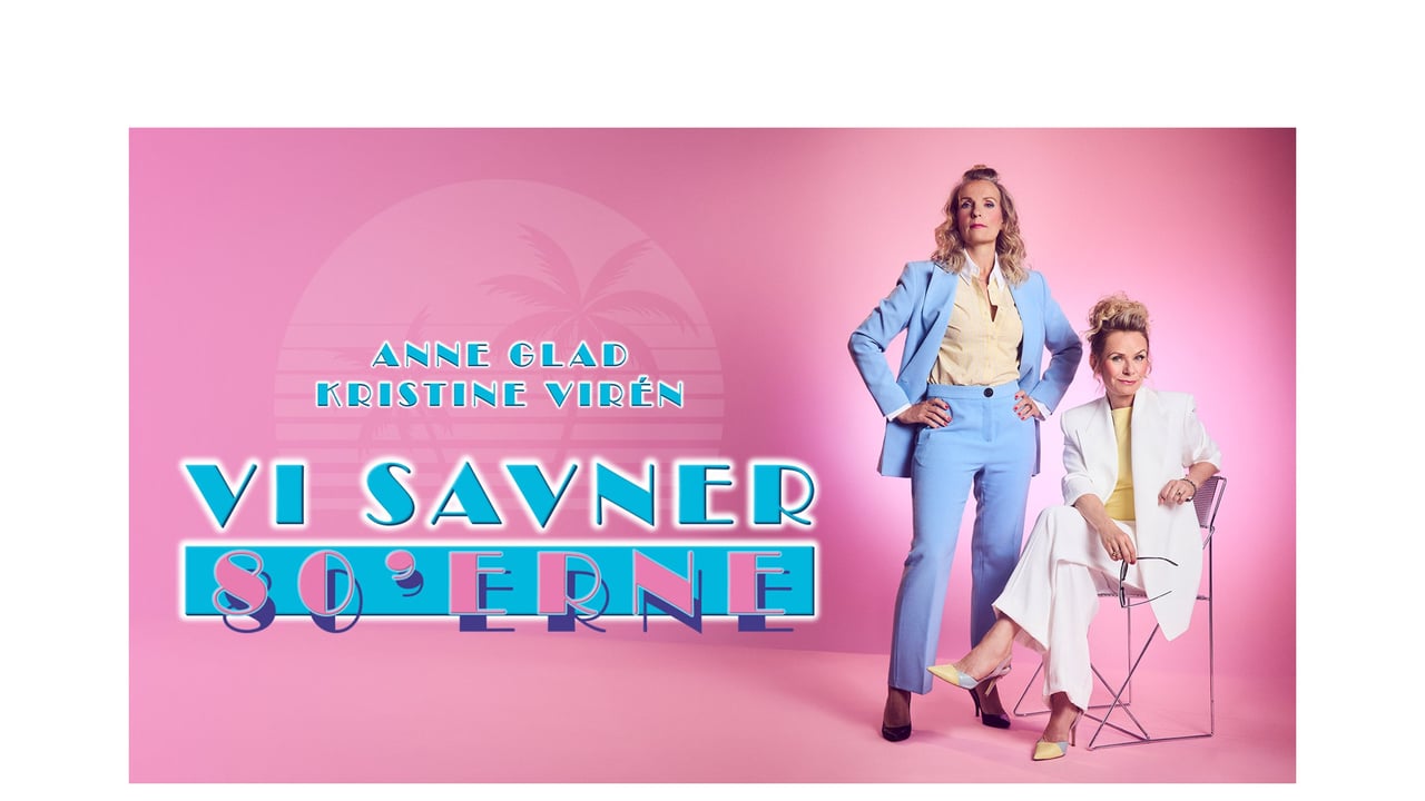 Vi savner 80'erne - Anne Glad og Kristine Virén