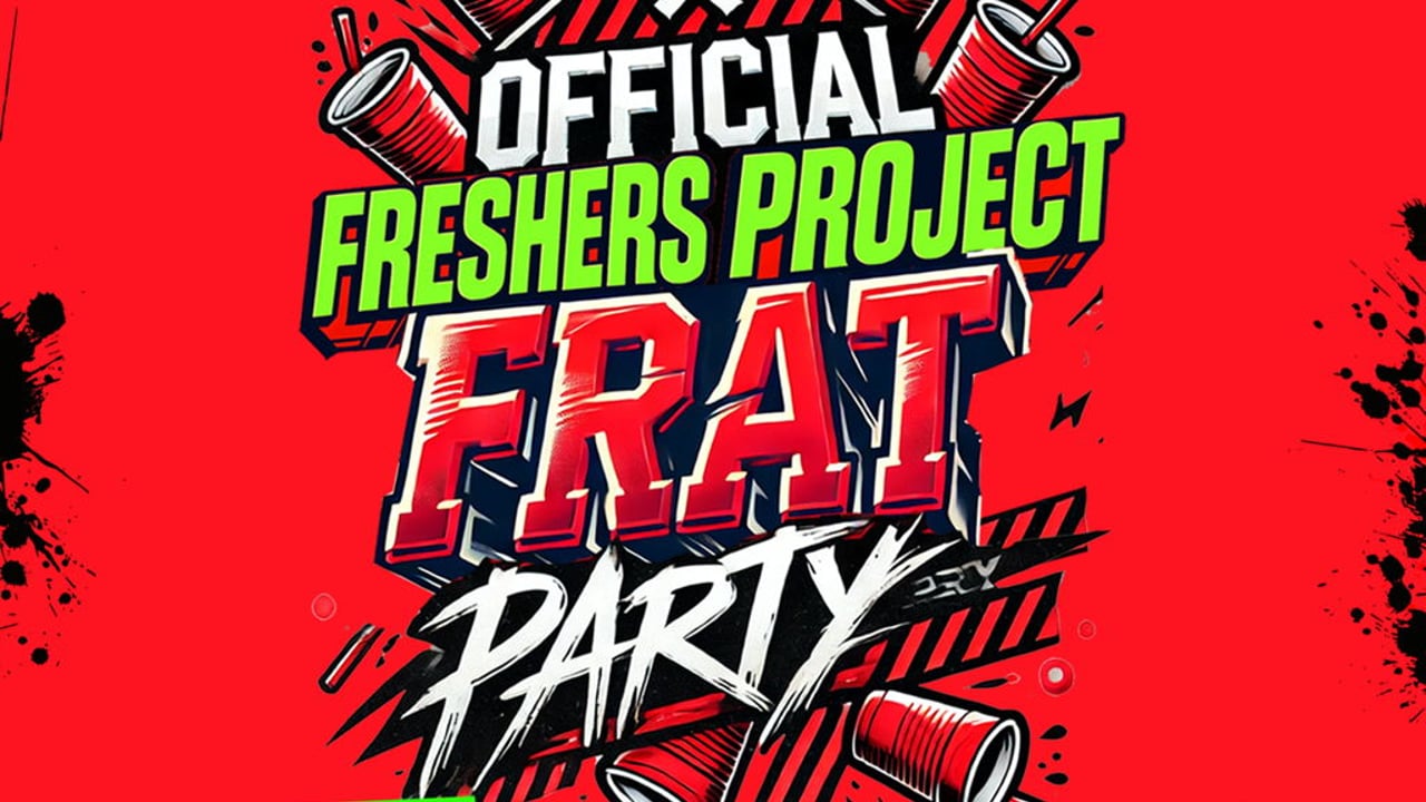 OFFICIAL Freshers Project Frat Party🥤