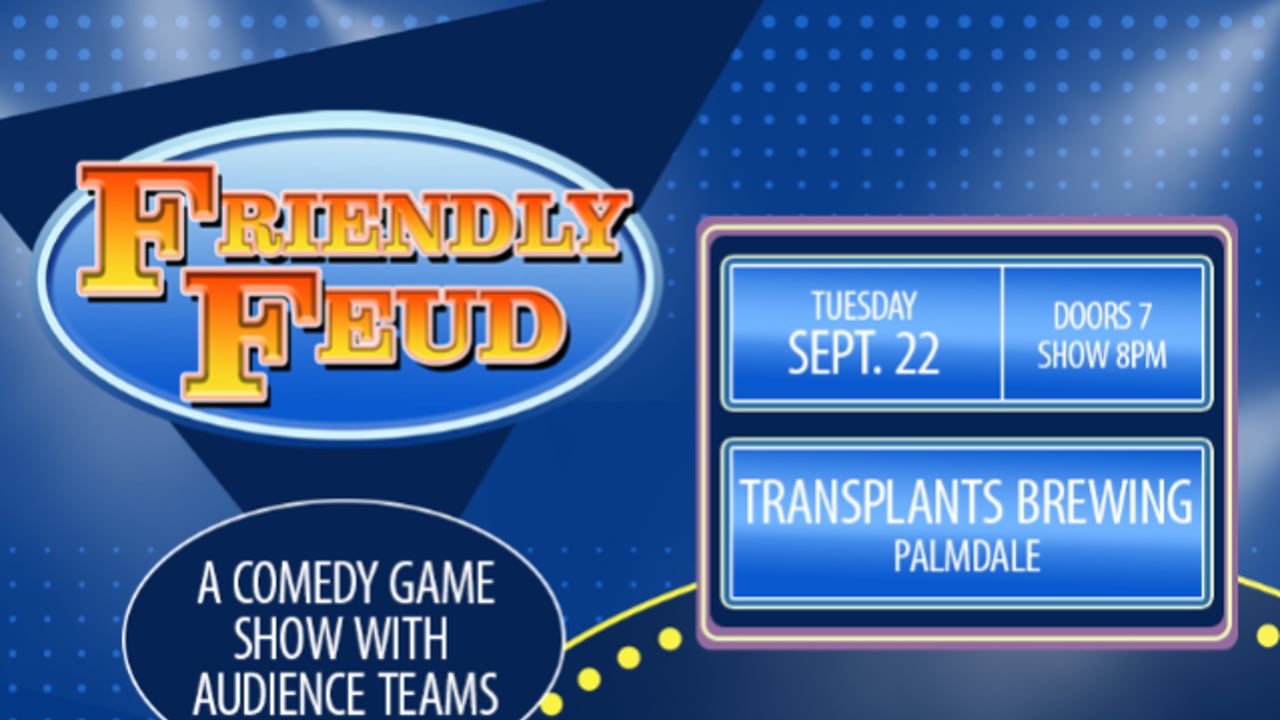 FREE EVENT- FRIENDLY FEUD : A COMEDY GAME SHOW WITH AUDIENCE TEAMS