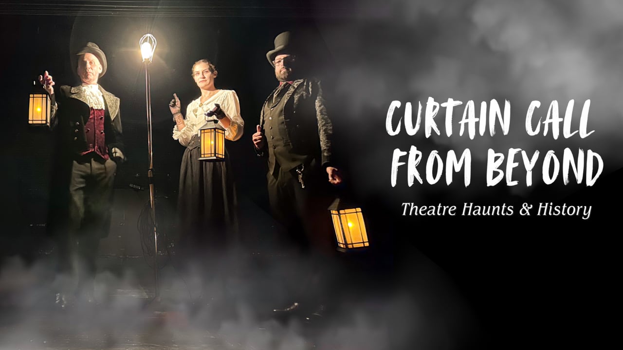 Curtain Call From Beyond: Theatre Haunts & History