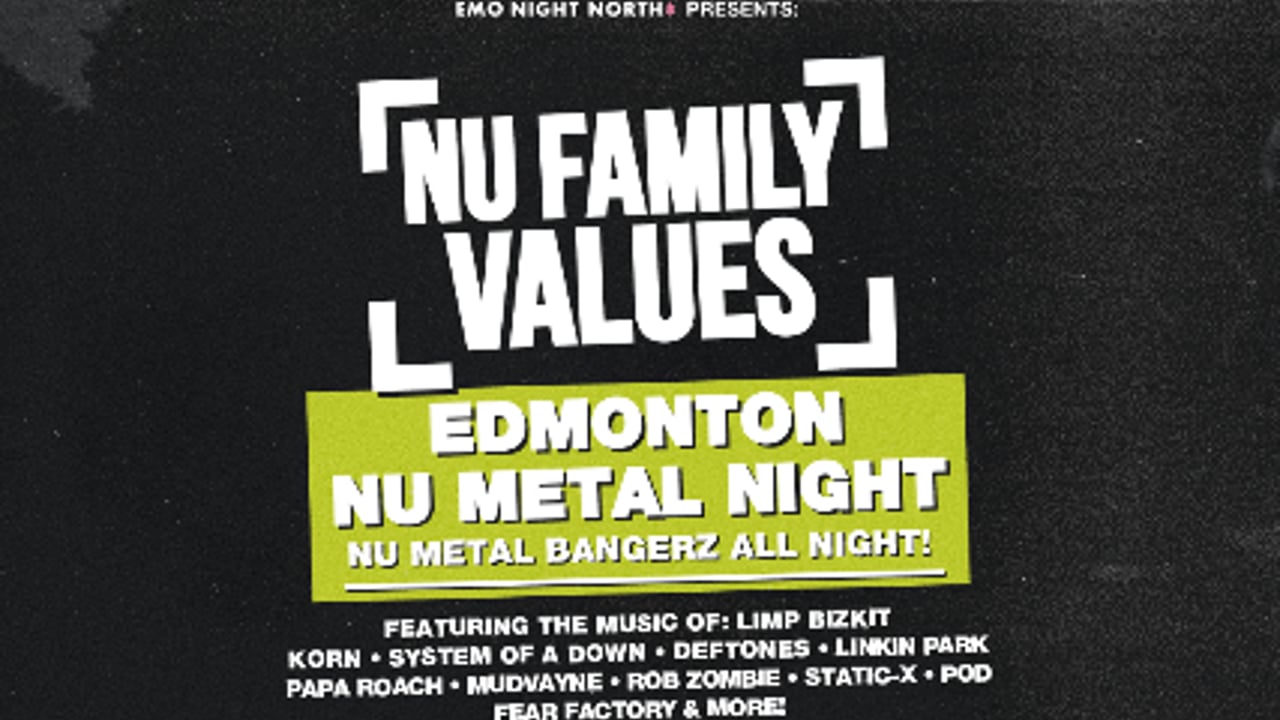 NU FAMILY VALUES: Nu Metal Edmonton