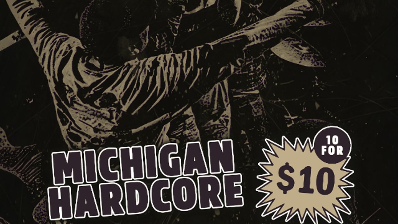Michigan Hardcore 10 for $10.00