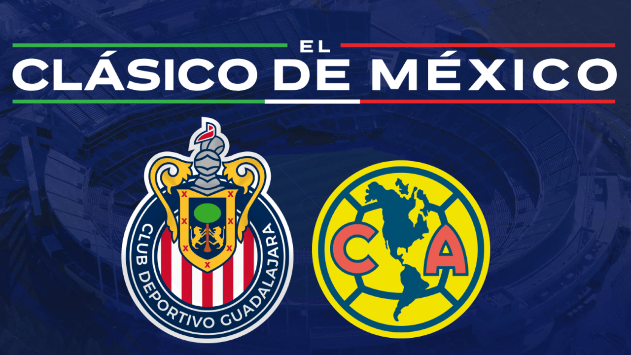 Clasico de Mexico - Chivas de Guadalajara vs Club America