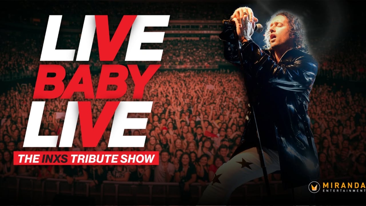 LIVE BABY LIVE – The INXS Tribute Show