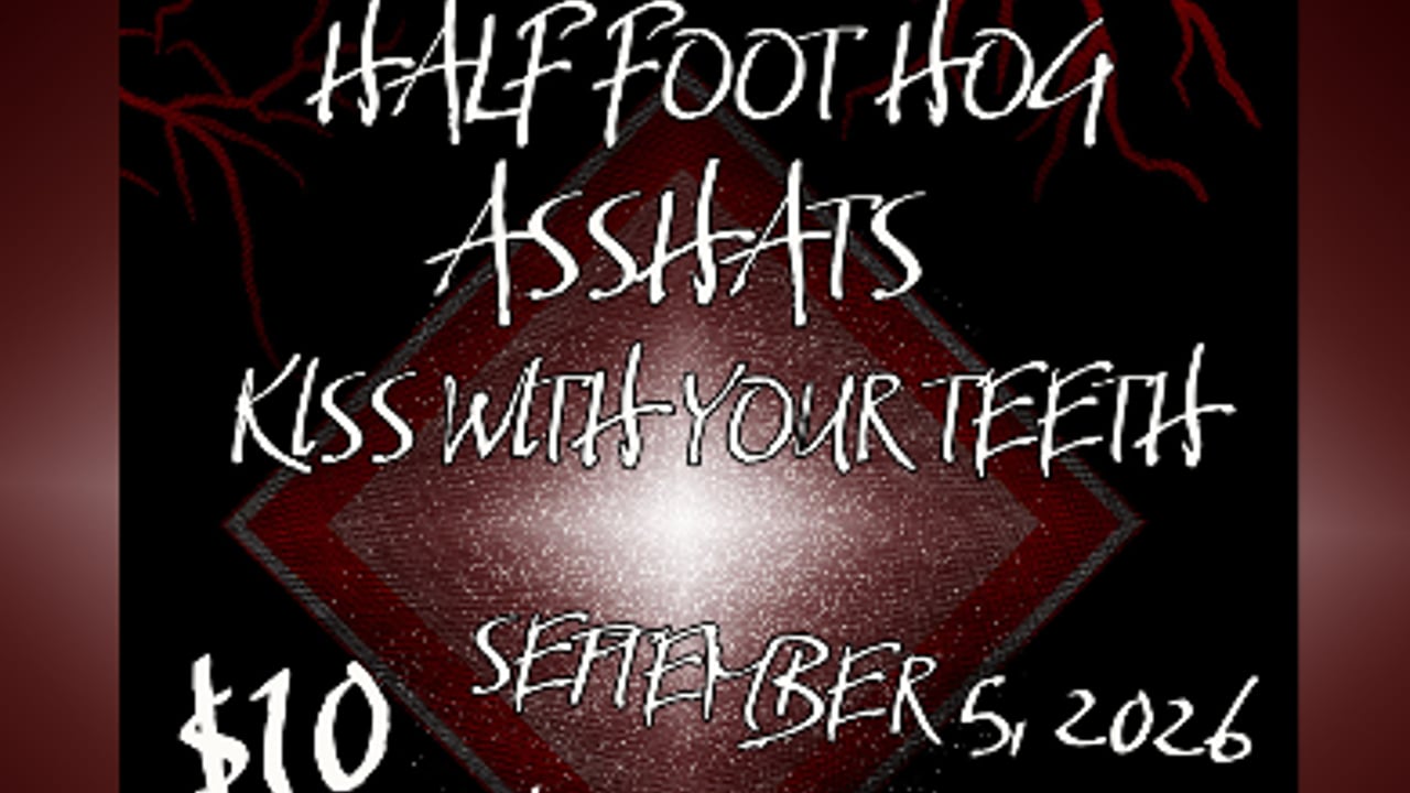 Half Foot Hog, Asshats, Kiss With Your Teeth