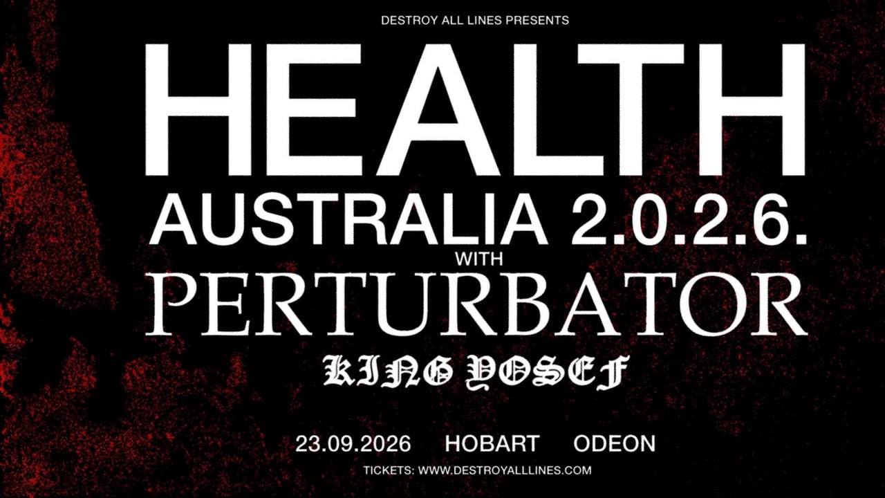 Health // Hobart // Australia 2026 // With Pertubator & King Yosef // Odeon // 18+