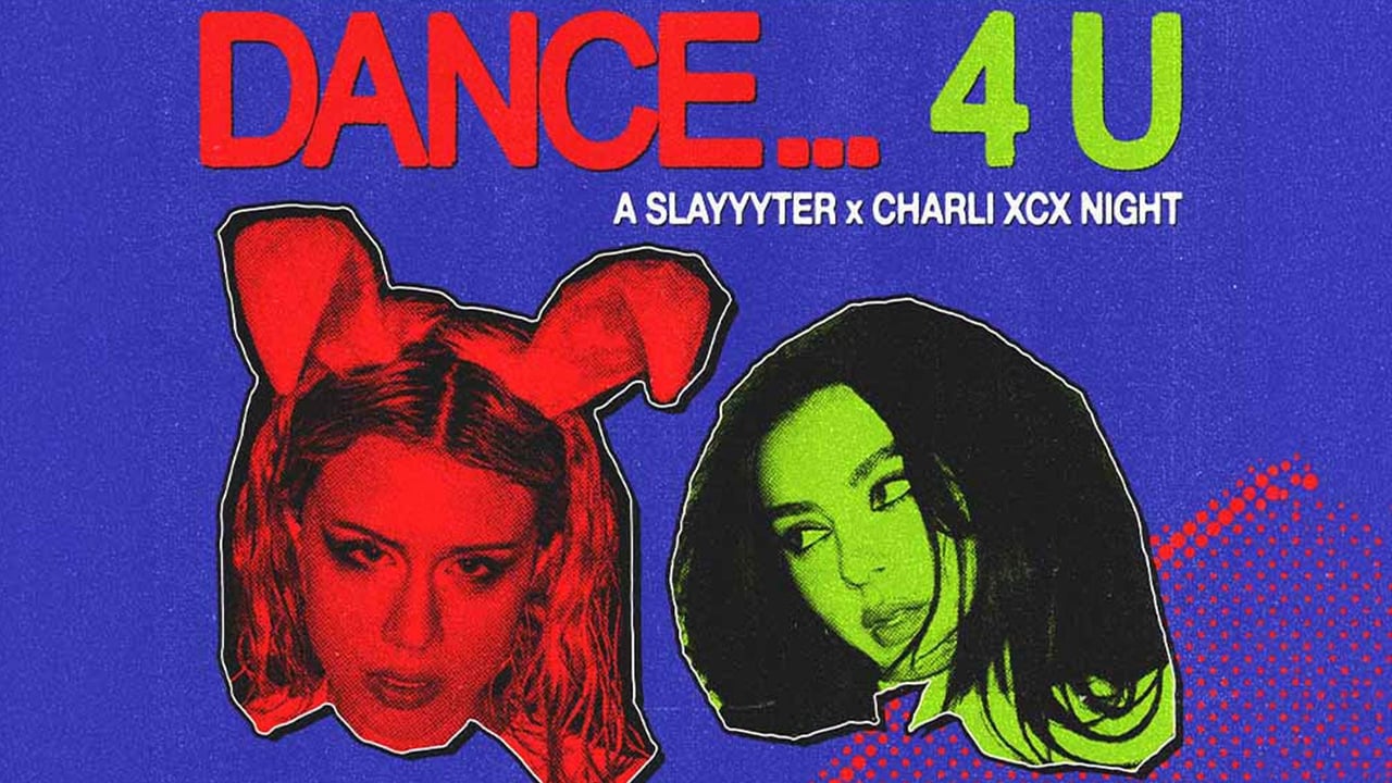DANCE... 4 U: SLAYYYTER x CHARLI XCX NIGHT