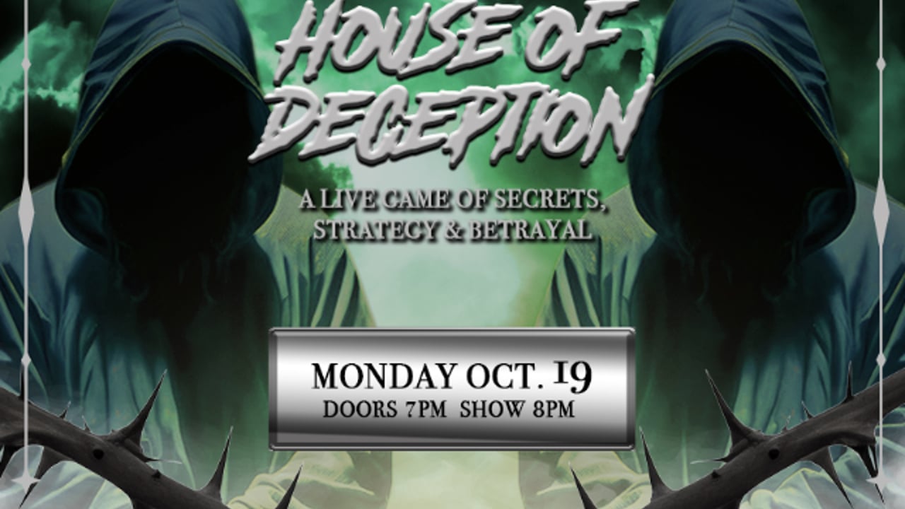 FREE SHOW: HOUSE OF DECEPTION: A LIVE GAME OF SECRETS, STRATEGY & BETRAYAL