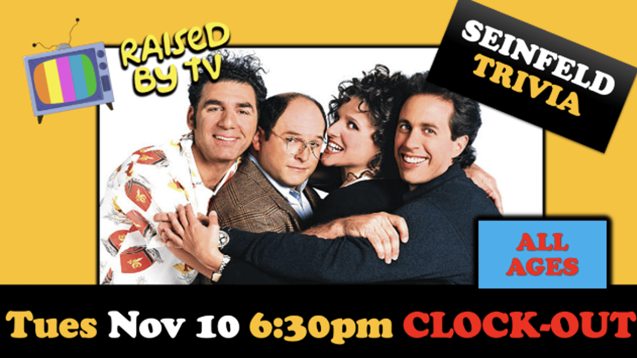 Raised By TV Events Presents: all ages Seinfeld Trivia Night