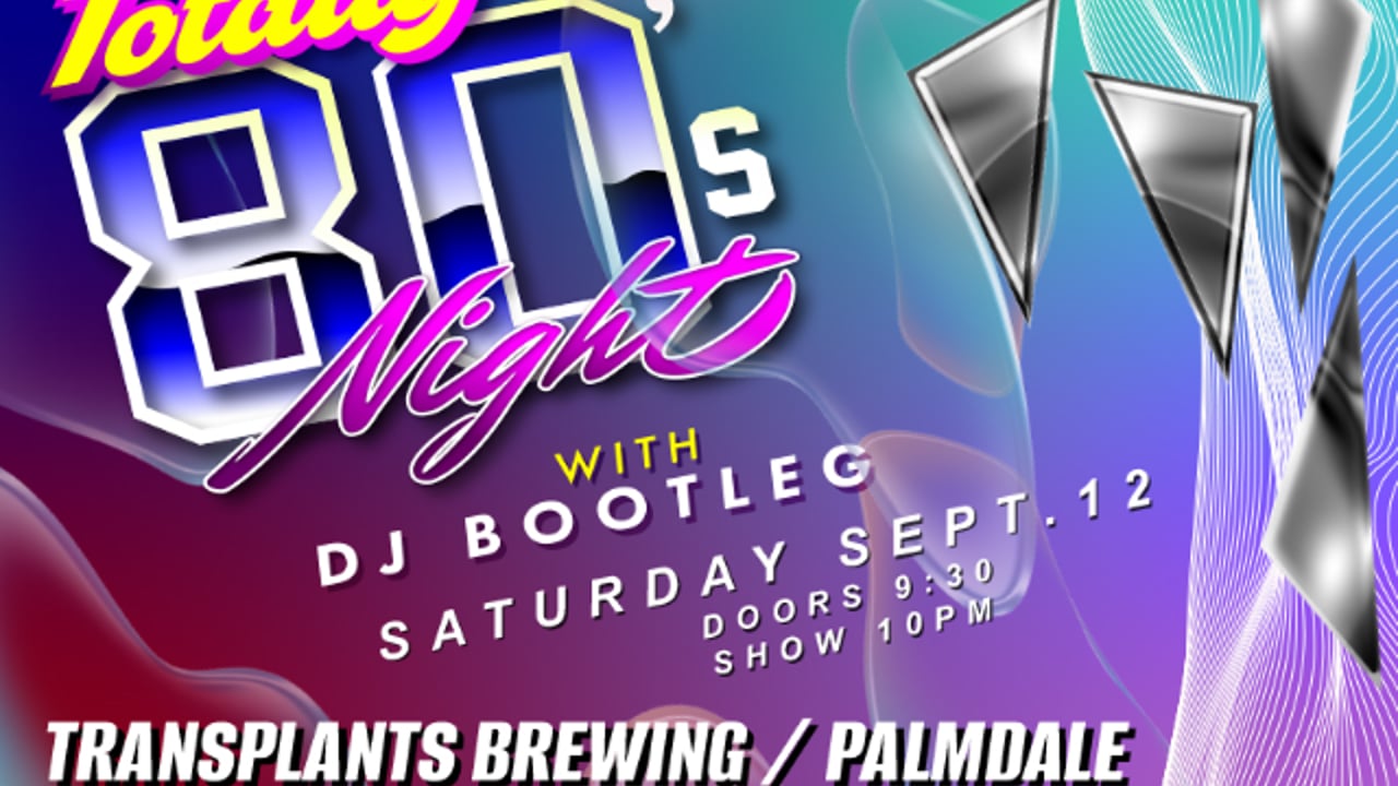 TOTALLY 80'S NIGHT WITH DJ BOOTLEG
