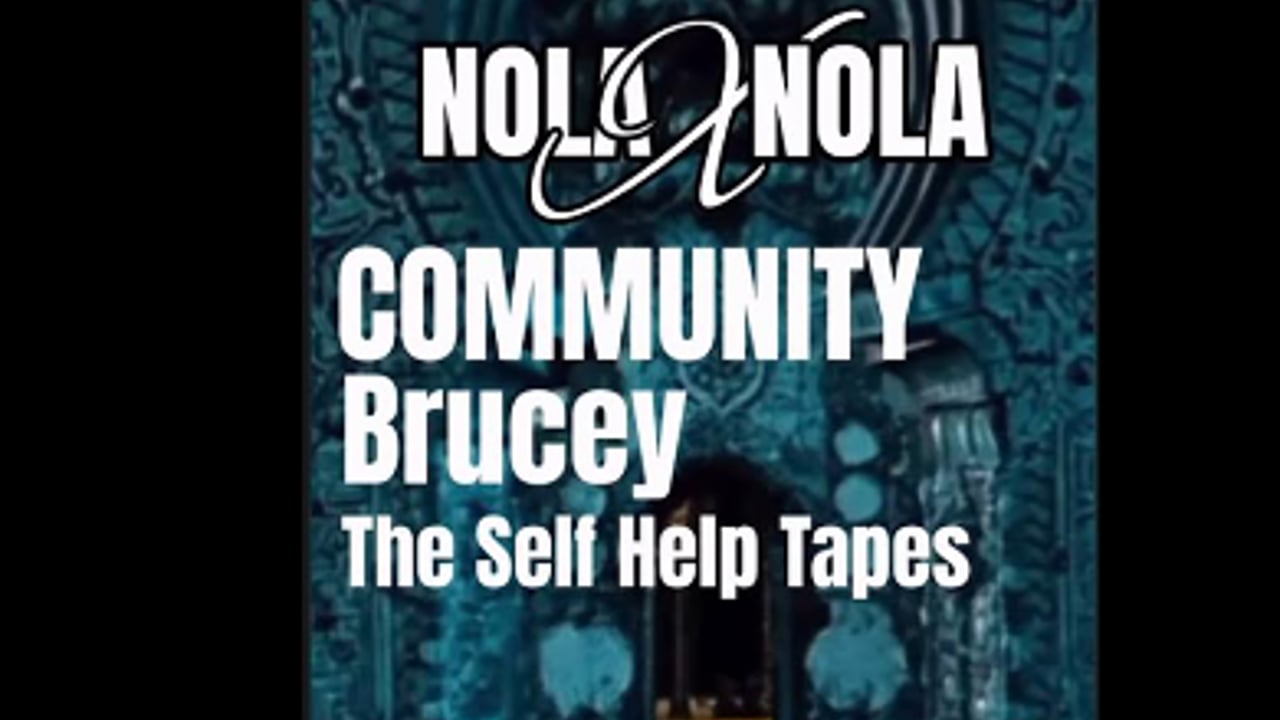 NOLAxNOLA26 PRESENTS: COMMUNITY with BRUCEY and THE SELF HELP TAPES
