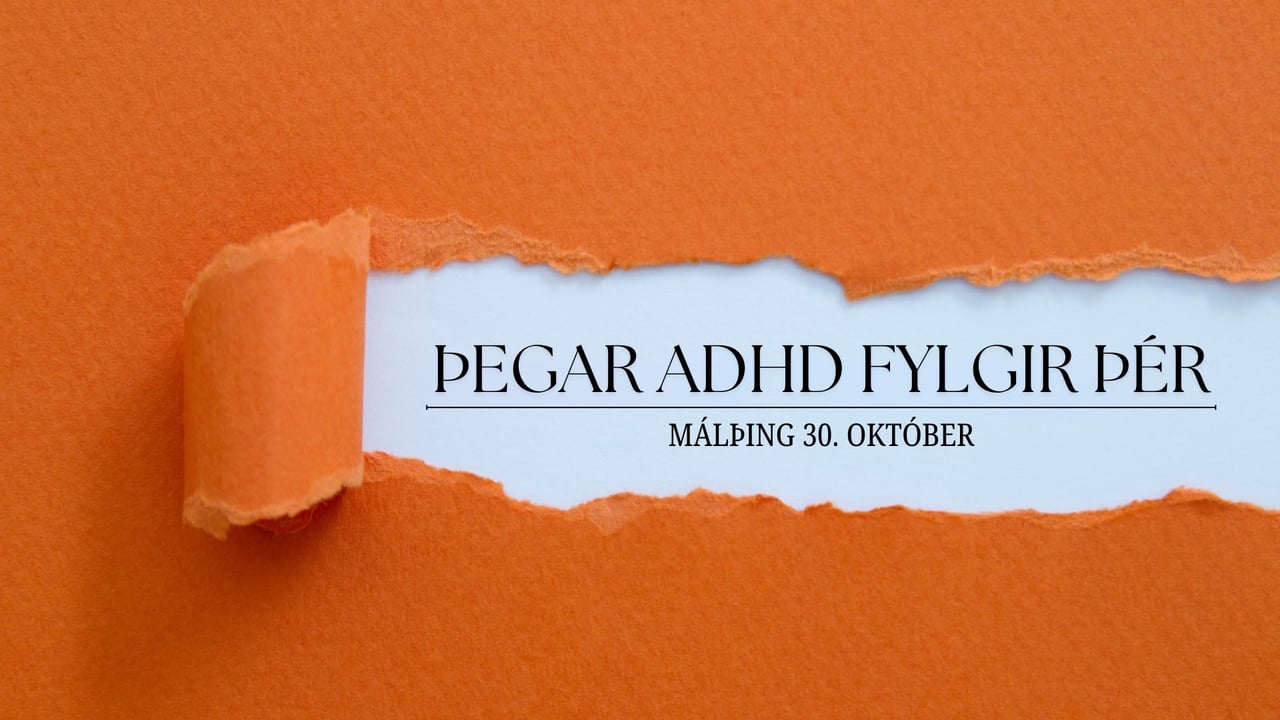 Þegar ADHD fylgir þér