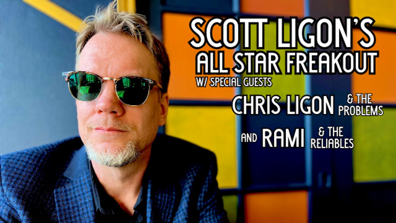 SCOTT LIGON'S ALL STAR FREAKOUT w/ special guests CHRIS LIGON & The Problems and RAMI & The Reliables