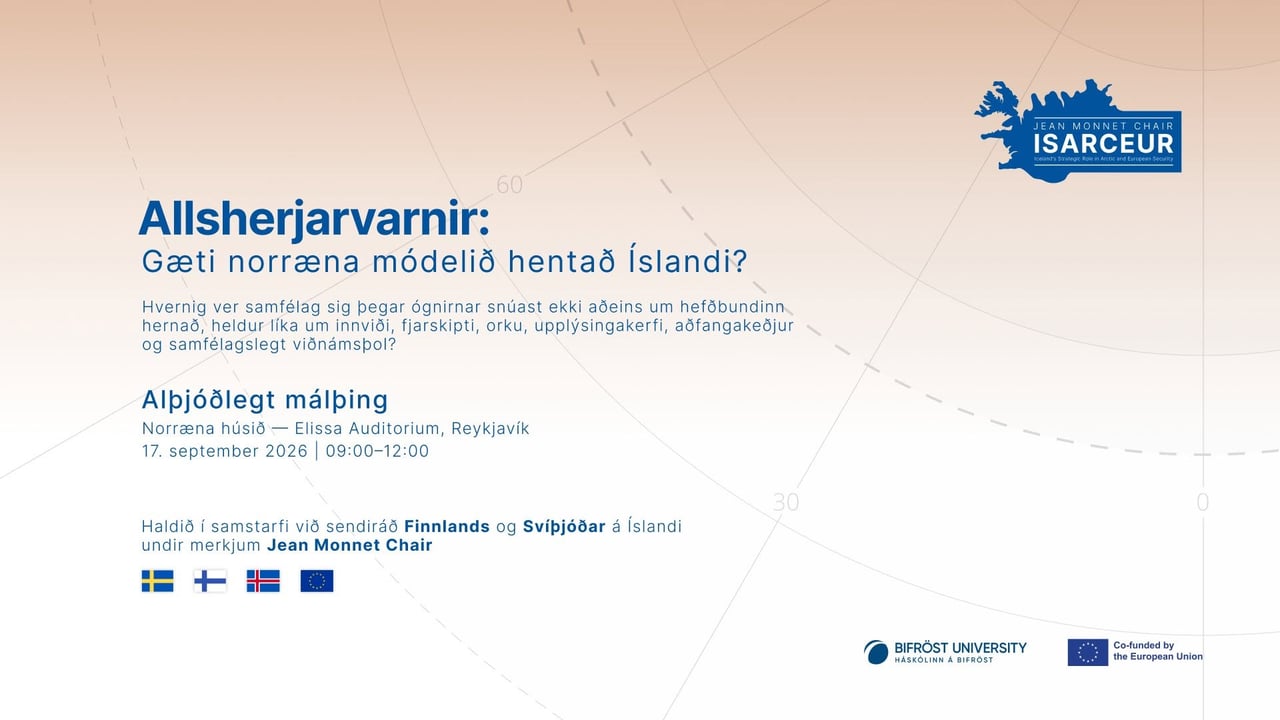 Málstofa: Total Defence and Comprehensive Security – gæti norræna nálgunin hentað Íslandi?