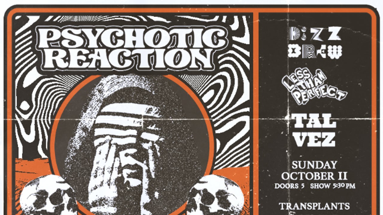 FREE SHOW: PSYCHOTIC REACTION / DIZZ BREW / LESS THAN PERFECT / TALVEZ