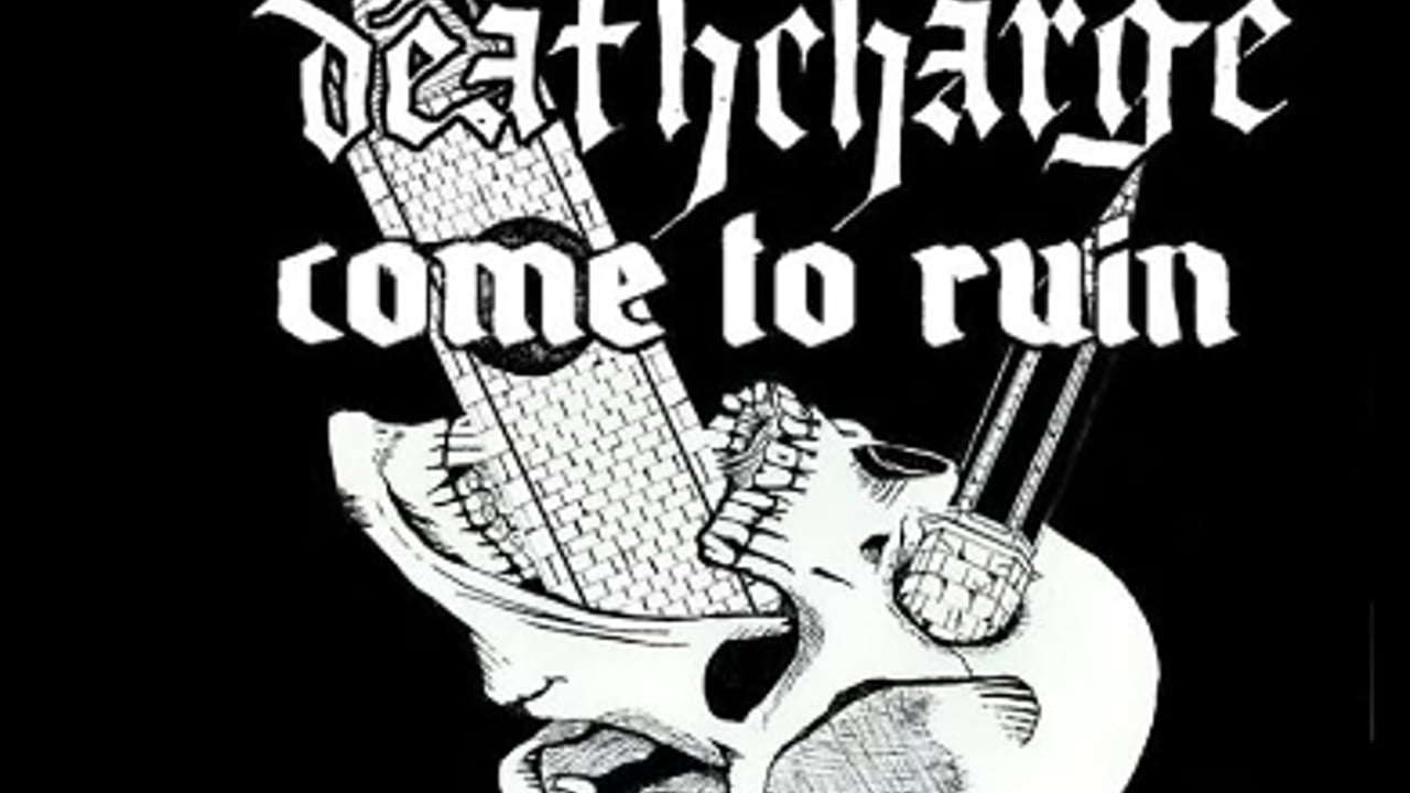 DEATHCHARGE with COME TO RUIN