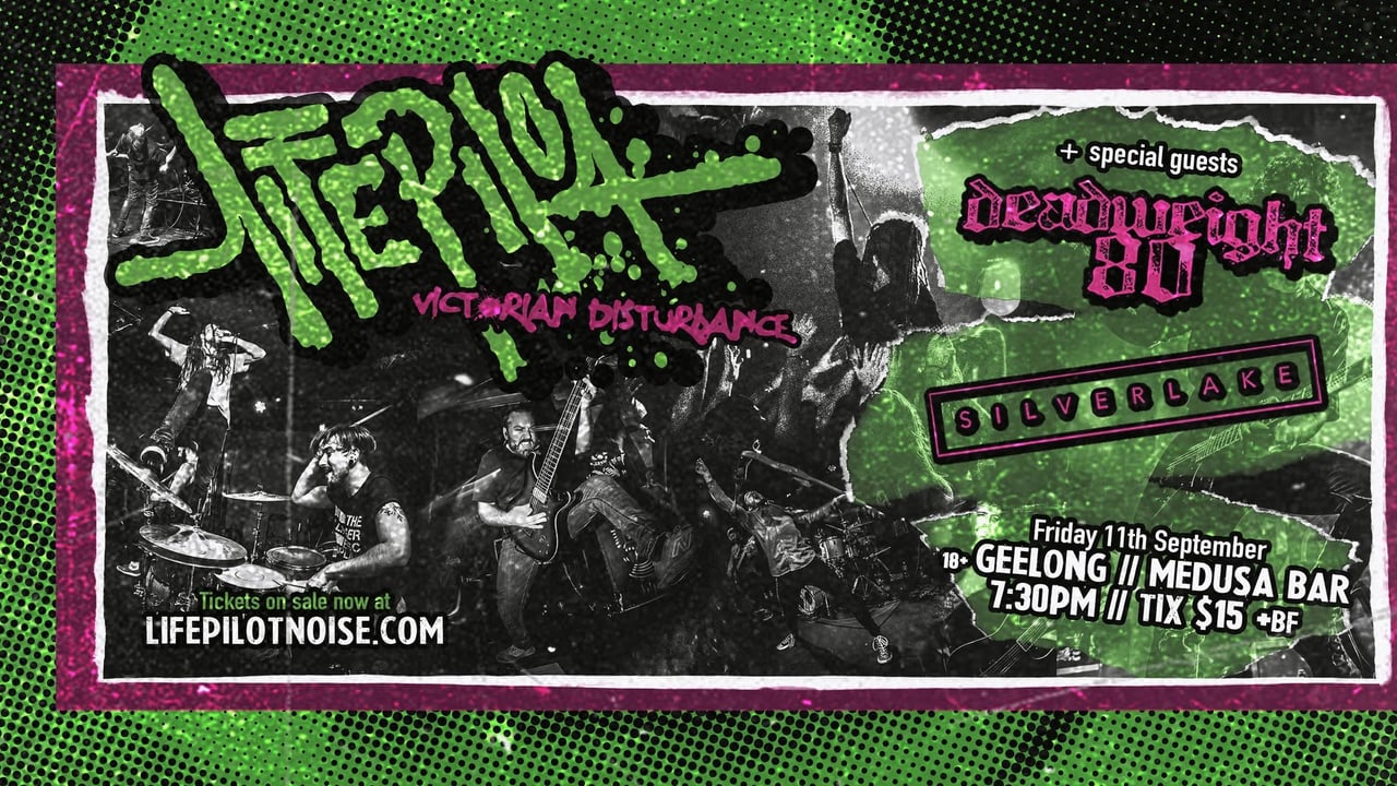 LIFE PILOT Victorian Disturbance | GEELONG | w/Deadweight 80 + Silverlake