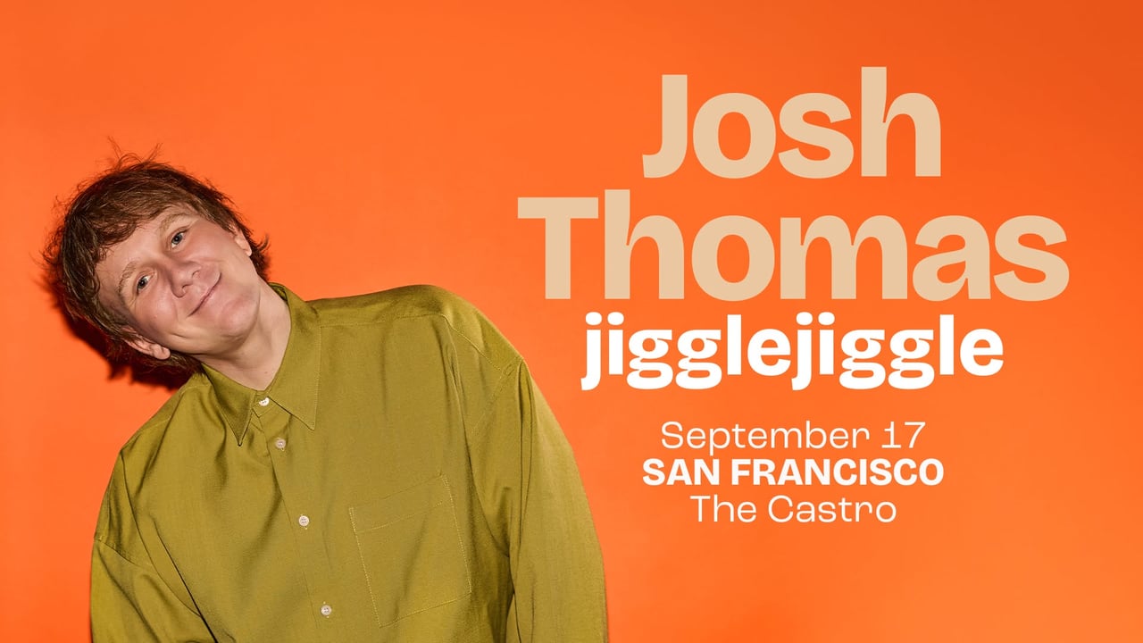 JOSH THOMAS: JIGGLE, JIGGLE at The Castro