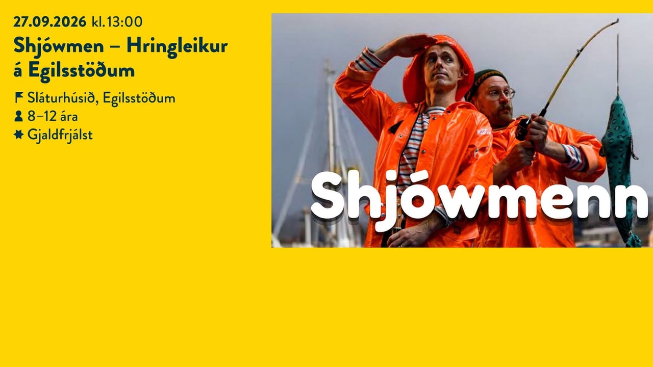 Shjówmen – Hringleikur  á Egilsstöðum