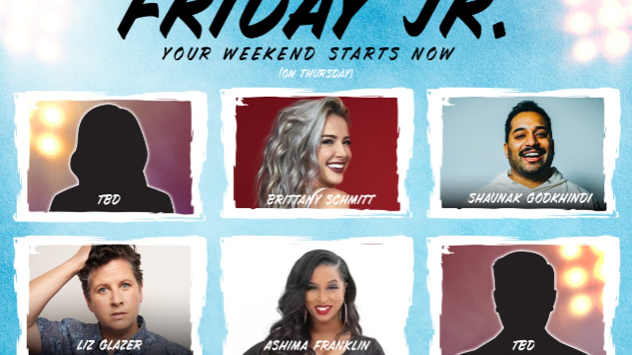 Friday Jr. ft. Brittany Schmitt, Shaunak Godkhindi, Liz Glazer, Ashima Franklin, and more!